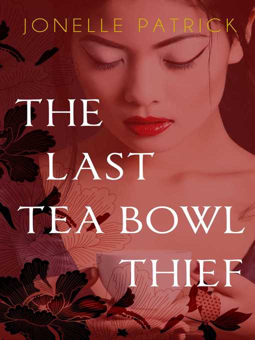 Title details for The Last Tea Bowl Thief by Jonelle Patrick - Wait list